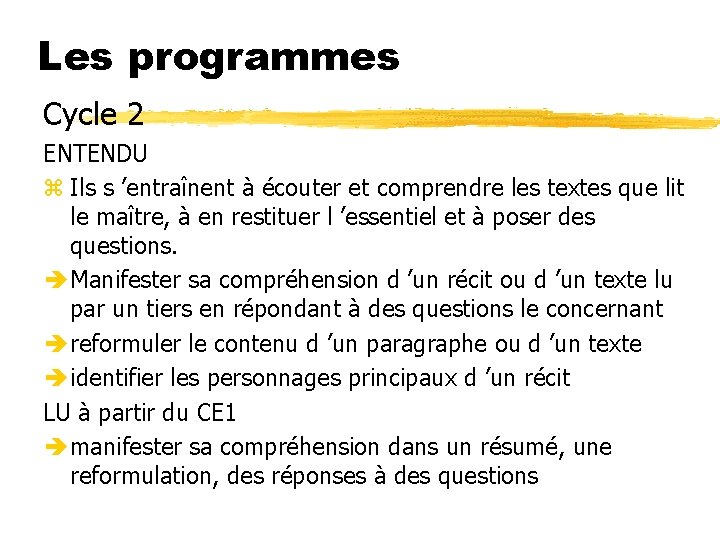 Les programmes Cycle 2 ENTENDU z Ils s ’entraînent à écouter et comprendre les