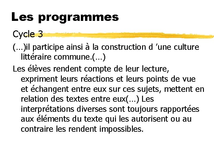 Les programmes Cycle 3 (…)il participe ainsi à la construction d ’une culture littéraire