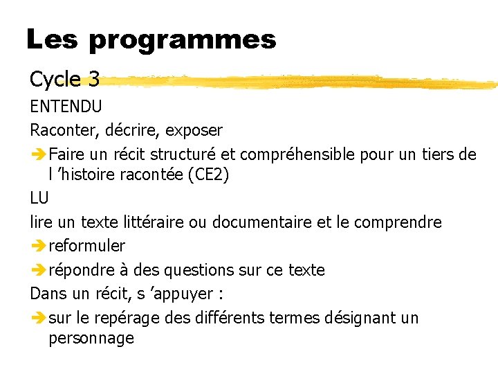 Les programmes Cycle 3 ENTENDU Raconter, décrire, exposer Faire un récit structuré et compréhensible