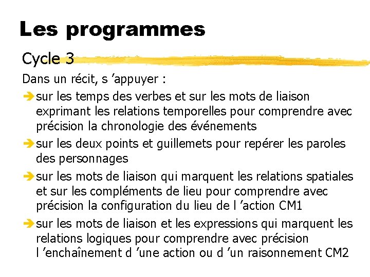 Les programmes Cycle 3 Dans un récit, s ’appuyer : sur les temps des