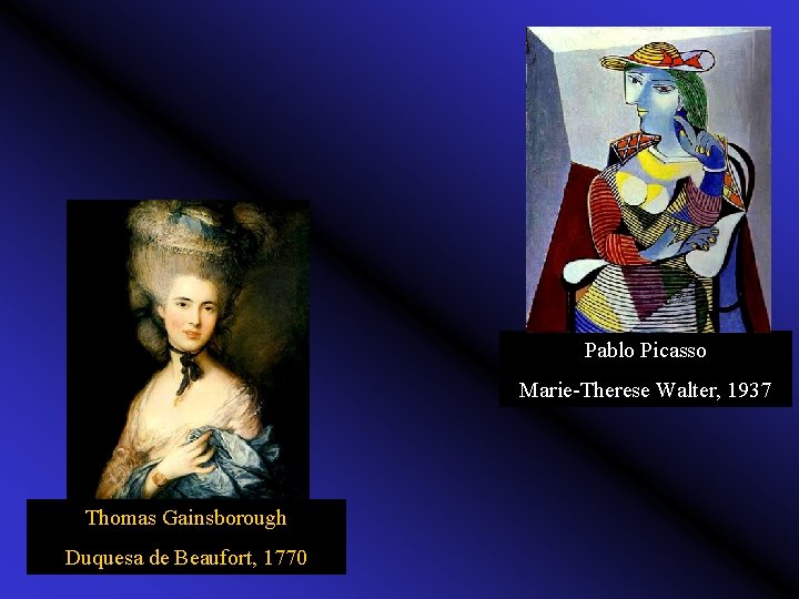 Pablo Picasso Marie-Therese Walter, 1937 Thomas Gainsborough Duquesa de Beaufort, 1770 
