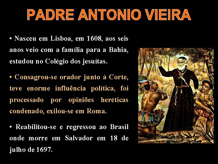 • Nasceu em Lisboa, em 1608, aos seis anos veio com a família