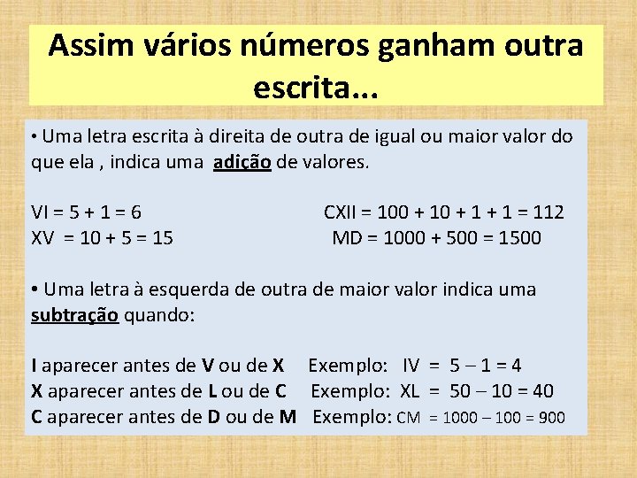 Assim vários números ganham outra escrita. . . • Uma letra escrita à direita
