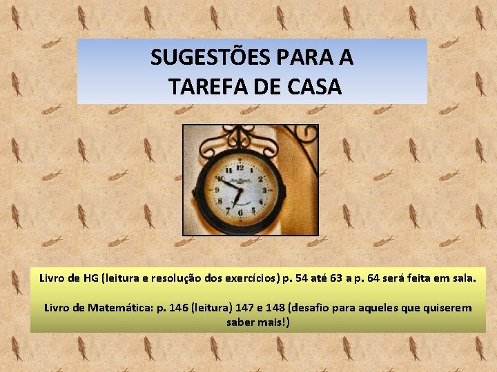 SUGESTÕES PARA A TAREFA DE CASA Livro de HG (leitura e resolução dos exercícios)