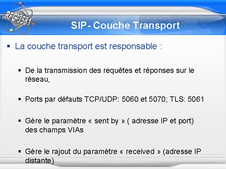 SIP- Couche Transport § La couche transport est responsable : § De la transmission