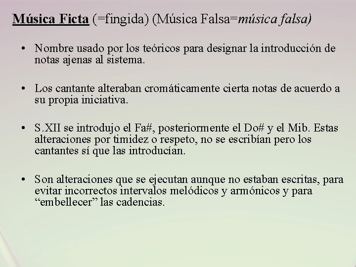 Música Ficta (=fingida) (Música Falsa=música falsa) • Nombre usado por los teóricos para designar