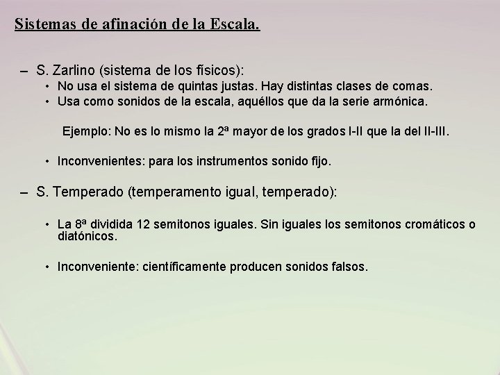 Sistemas de afinación de la Escala. – S. Zarlino (sistema de los físicos): •