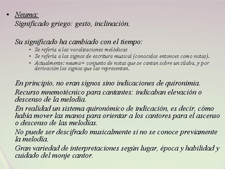  • Neuma: Significado griego: gesto, inclinación. Su significado ha cambiado con el tiempo: