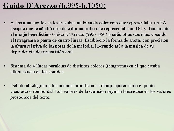 Guido D’Arezzo (h. 995 -h. 1050) • A los manuscritos se les trazaba una