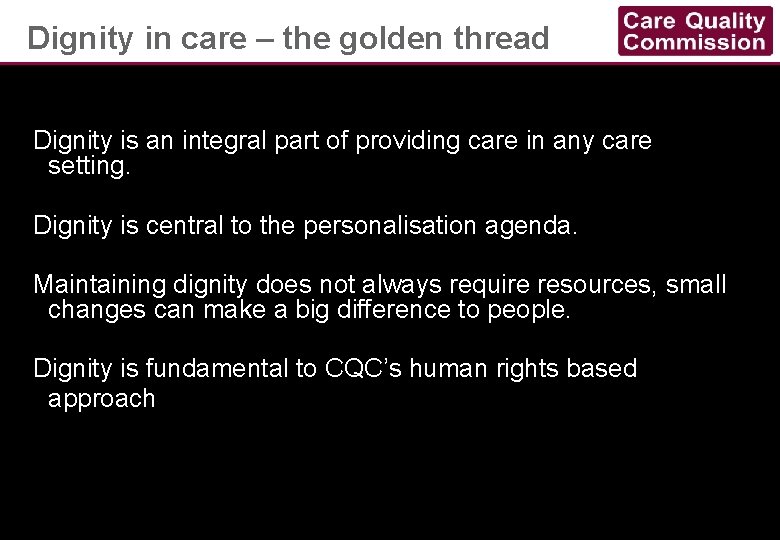 Dignity in care – the golden thread Dignity is an integral part of providing