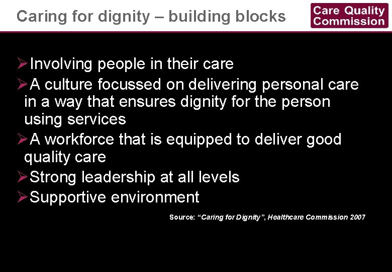 Caring for dignity – building blocks ØInvolving people in their care ØA culture focussed