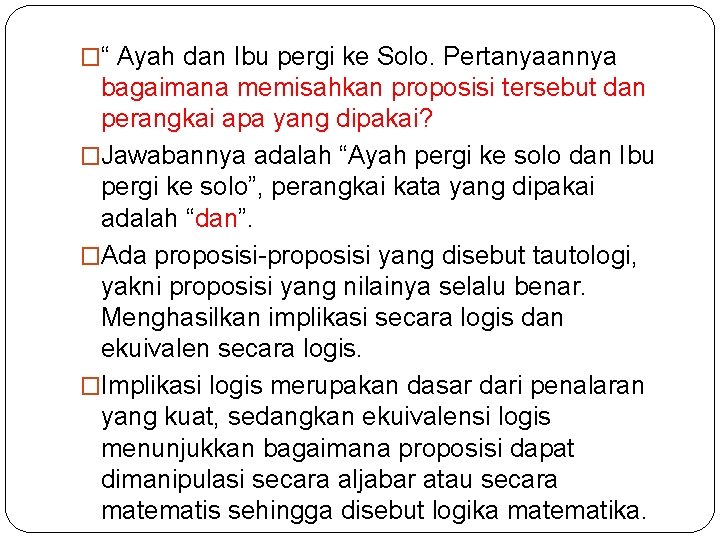 �“ Ayah dan Ibu pergi ke Solo. Pertanyaannya bagaimana memisahkan proposisi tersebut dan perangkai �“ Ayah dan Ibu pergi ke Solo. Pertanyaannya bagaimana memisahkan proposisi tersebut dan perangkai