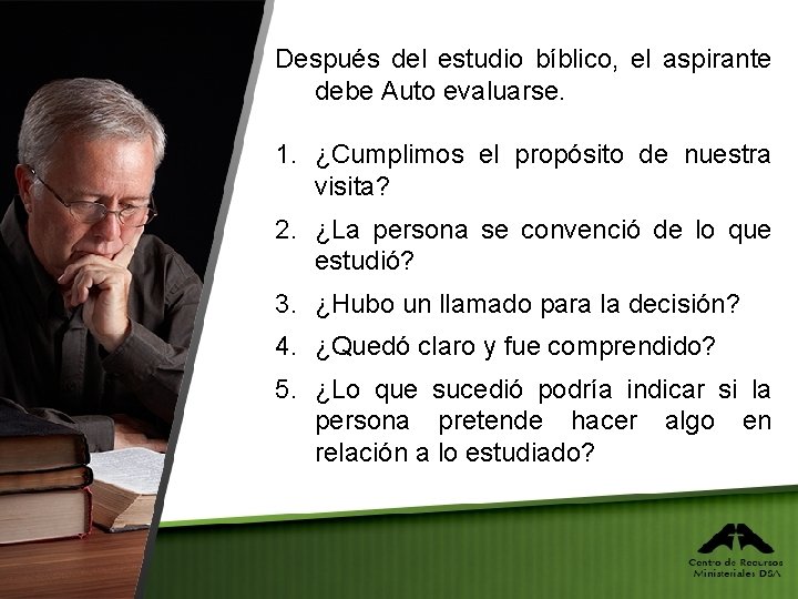 Después del estudio bíblico, el aspirante debe Auto evaluarse. 1. ¿Cumplimos el propósito de
