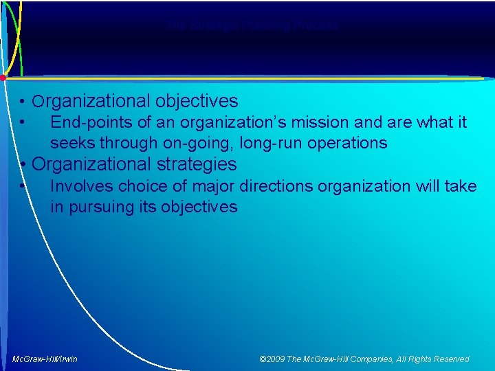 The Strategic Planning Process • Organizational objectives • End-points of an organization’s mission and