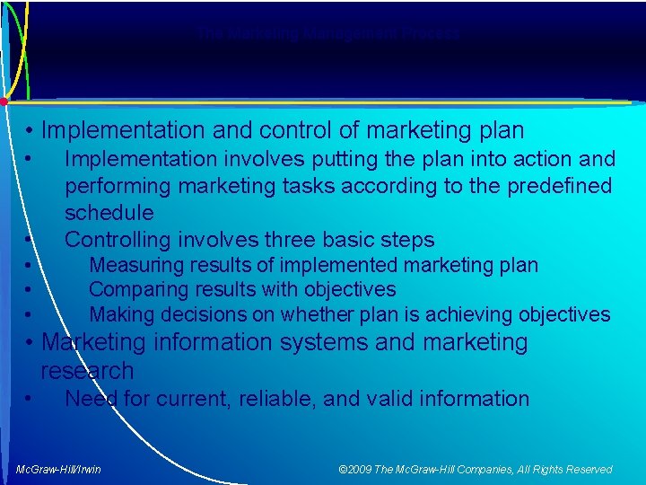 The Marketing Management Process • Implementation and control of marketing plan • • Implementation