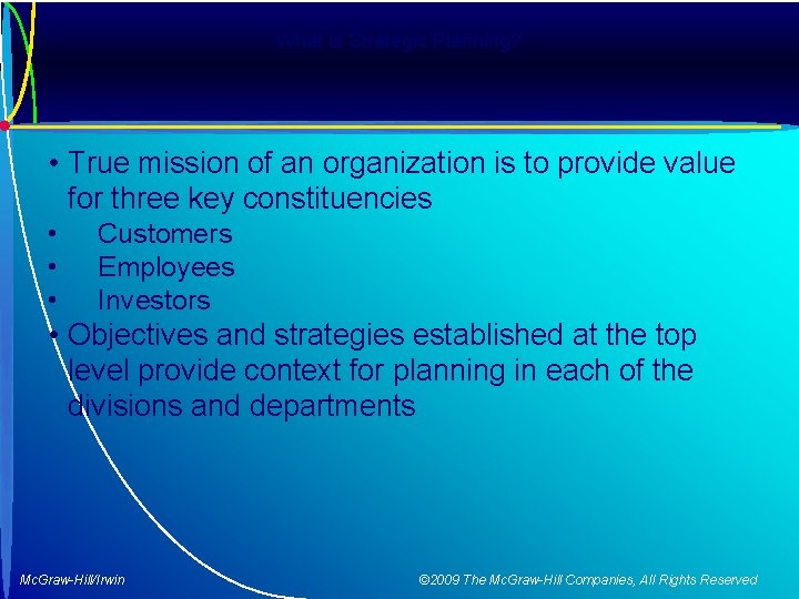 What is Strategic Planning? • True mission of an organization is to provide value