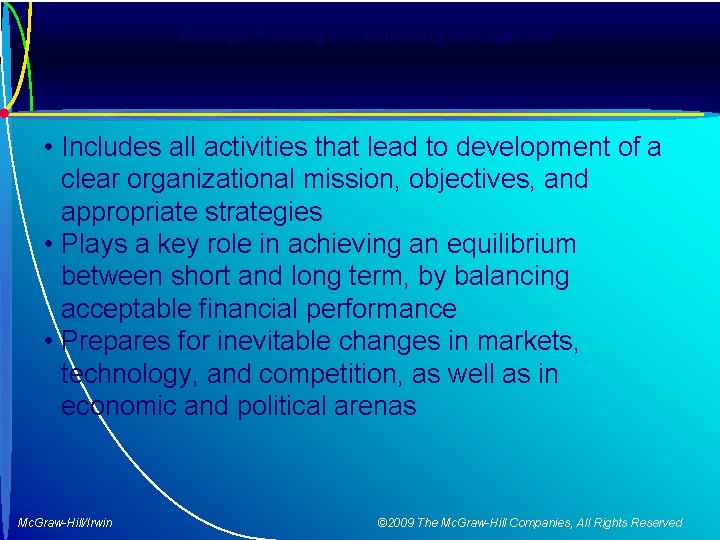 Strategic Planning and Marketing Management • Includes all activities that lead to development of