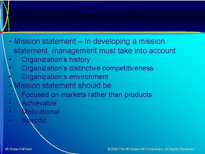 The Strategic Planning Process • Mission statement – In developing a mission statement, management