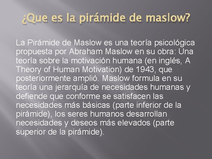 ¿Que es la pirámide de maslow? La Pirámide de Maslow es una teoría psicológica ¿Que es la pirámide de maslow? La Pirámide de Maslow es una teoría psicológica
