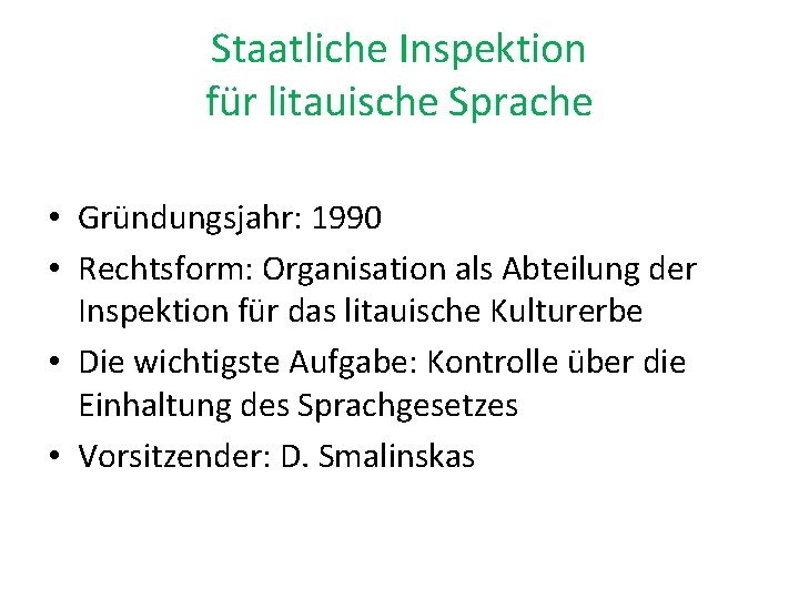 Staatliche Inspektion für litauische Sprache • Gründungsjahr: 1990 • Rechtsform: Organisation als Abteilung der
