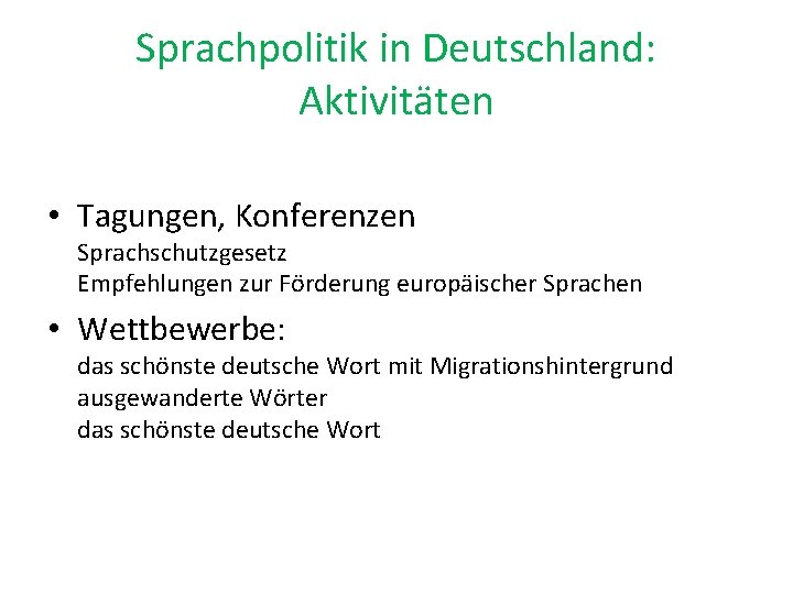 Sprachpolitik in Deutschland: Aktivitäten • Tagungen, Konferenzen Sprachschutzgesetz Empfehlungen zur Förderung europäischer Sprachen • Sprachpolitik in Deutschland: Aktivitäten • Tagungen, Konferenzen Sprachschutzgesetz Empfehlungen zur Förderung europäischer Sprachen •
