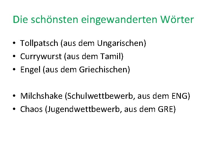 Die schönsten eingewanderten Wörter • Tollpatsch (aus dem Ungarischen) • Currywurst (aus dem Tamil)