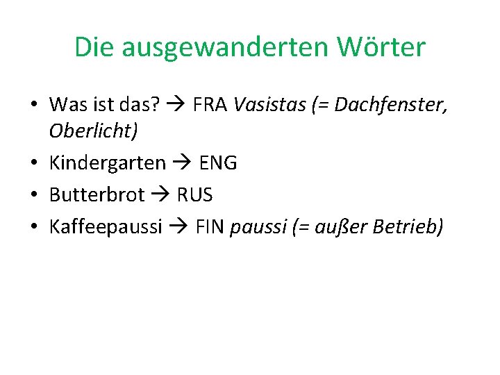 Die ausgewanderten Wörter • Was ist das? FRA Vasistas (= Dachfenster, Oberlicht) • Kindergarten