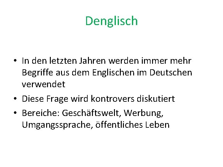 Denglisch • In den letzten Jahren werden immer mehr Begriffe aus dem Englischen im