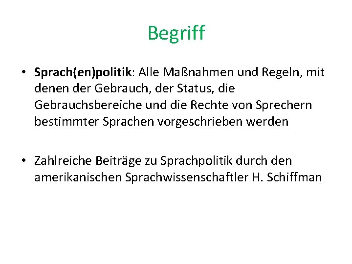 Begriff • Sprach(en)politik: Alle Maßnahmen und Regeln, mit denen der Gebrauch, der Status, die