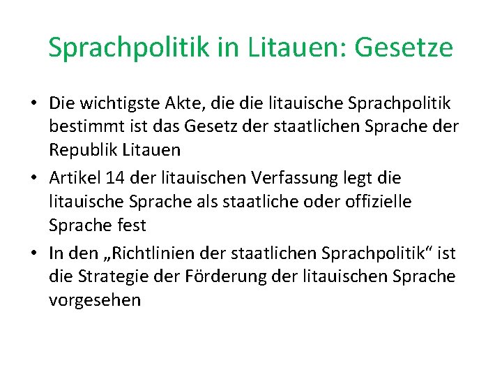 Sprachpolitik in Litauen: Gesetze • Die wichtigste Akte, die litauische Sprachpolitik bestimmt ist das