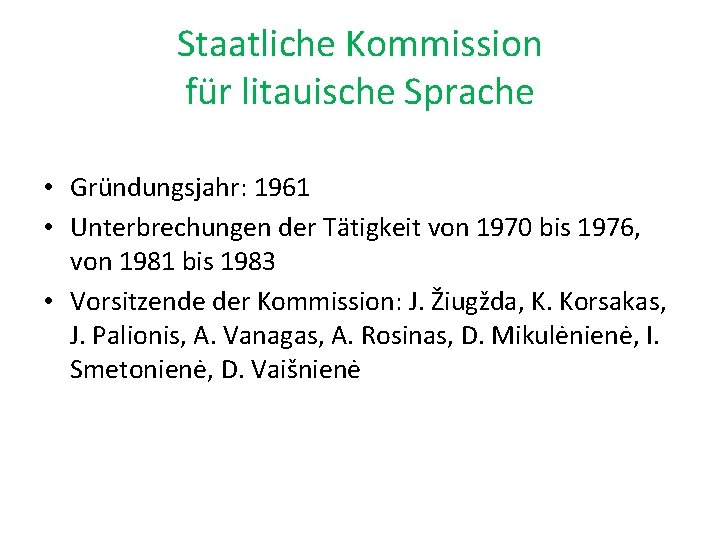 Staatliche Kommission für litauische Sprache • Gründungsjahr: 1961 • Unterbrechungen der Tätigkeit von 1970