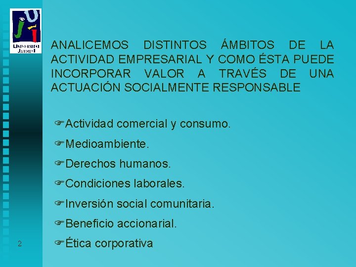 ANALICEMOS DISTINTOS ÁMBITOS DE LA ACTIVIDAD EMPRESARIAL Y COMO ÉSTA PUEDE INCORPORAR VALOR A