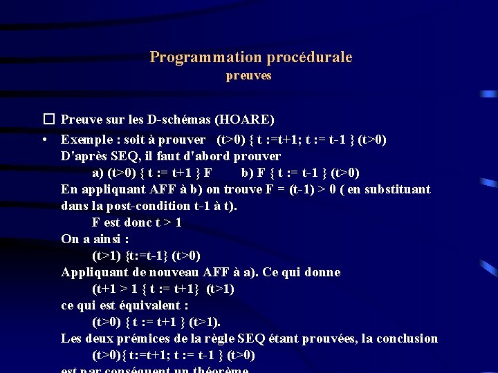  Programmation procédurale preuves � Preuve sur les D-schémas (HOARE) • Exemple : soit