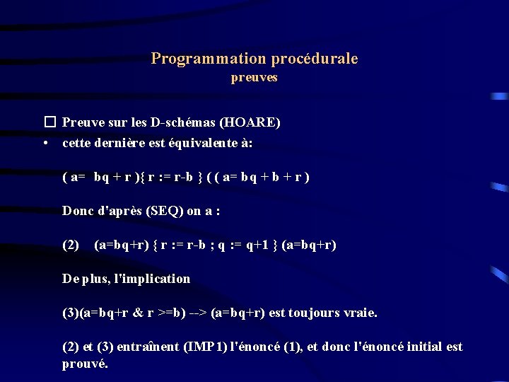 Programmation procédurale preuves � Preuve sur les D-schémas (HOARE) • cette dernière est équivalente