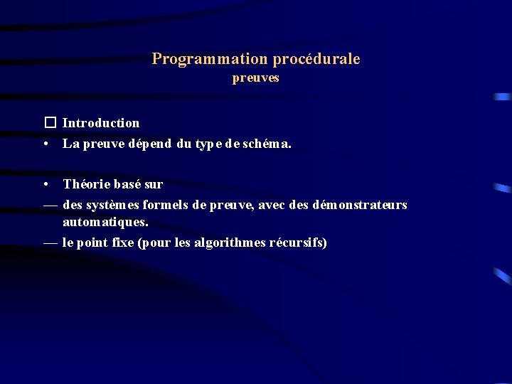 Programmation procédurale preuves � Introduction • La preuve dépend du type de schéma. •