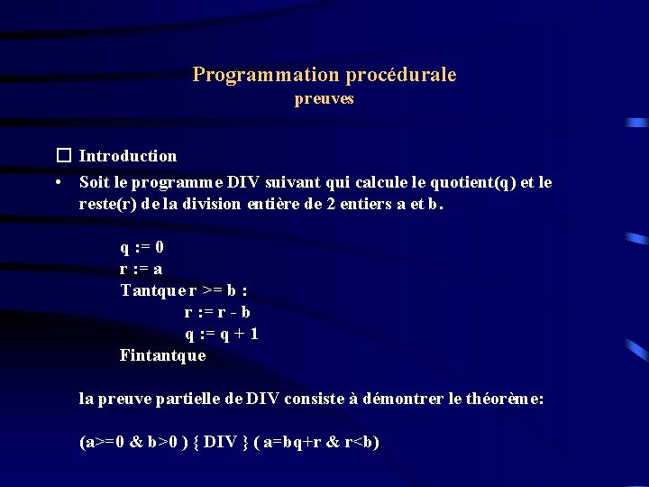 Programmation procédurale preuves � Introduction • Soit le programme DIV suivant qui calcule le