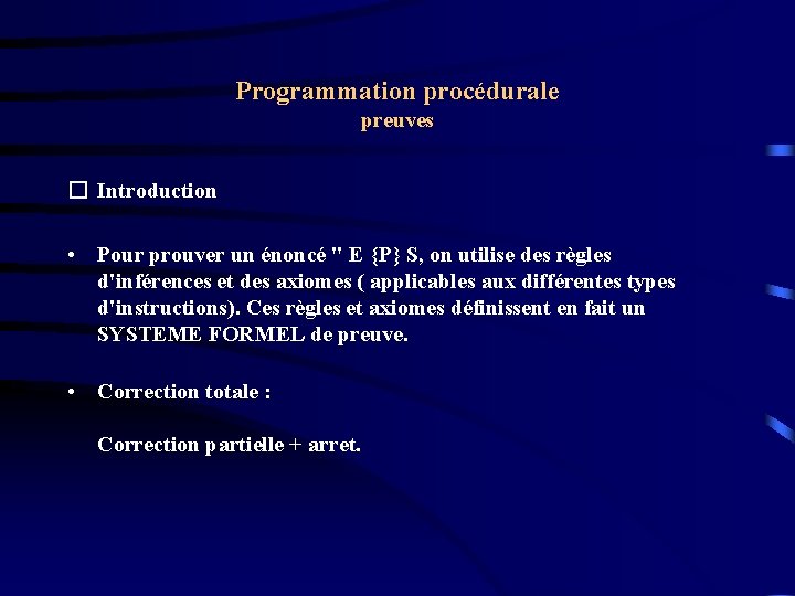 Programmation procédurale preuves � Introduction • Pour prouver un énoncé " E {P} S,