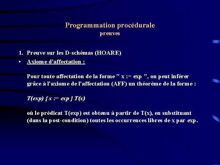 Programmation procédurale preuves 1. Preuve sur les D-schémas (HOARE) • Axiome d'affectation : Pour