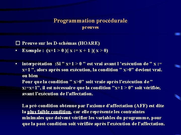 Programmation procédurale preuves � Preuve sur les D-schémas (HOARE) • Exemple : (x+1 >