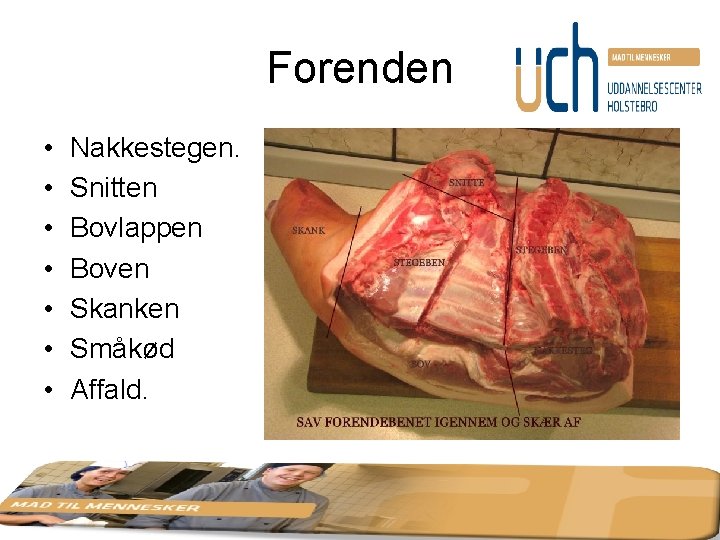 Forenden • • Nakkestegen. Snitten Bovlappen Boven Skanken Småkød Affald. 