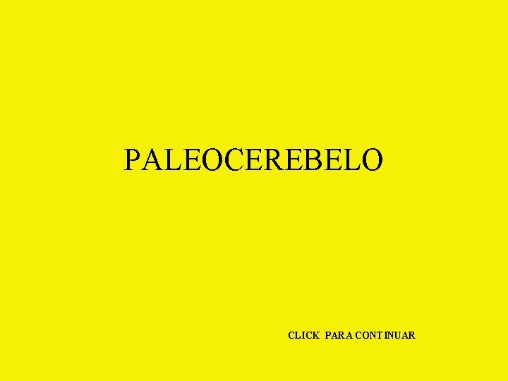 PALEOCEREBELO CLICK PARA CONTINUAR 