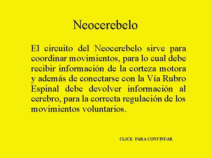 Neocerebelo El circuito del Neocerebelo sirve para coordinar movimientos, para lo cual debe recibir