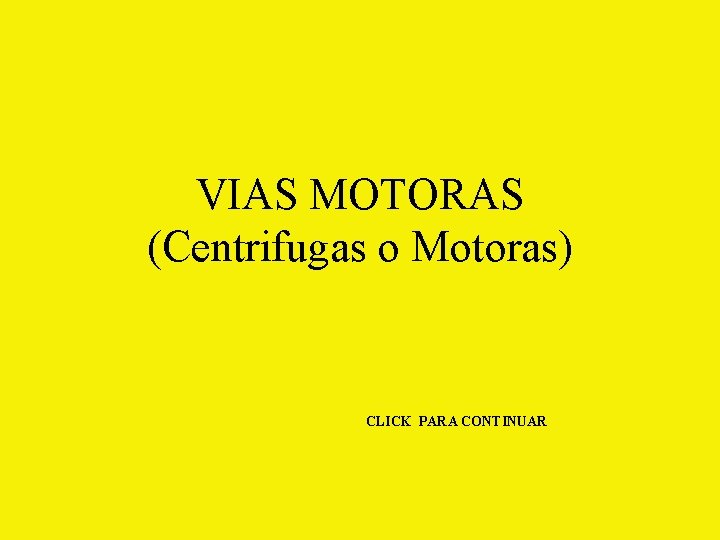 VIAS MOTORAS (Centrifugas o Motoras) CLICK PARA CONTINUAR 