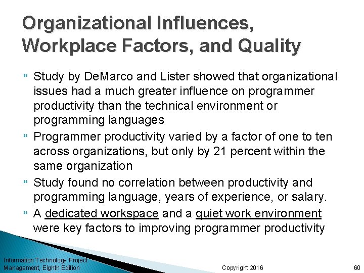 Organizational Influences, Workplace Factors, and Quality Study by De. Marco and Lister showed that