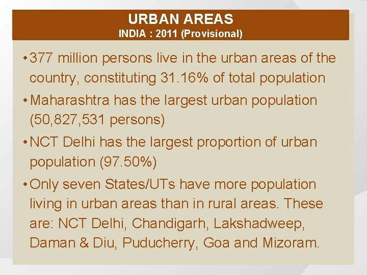 URBAN AREAS INDIA : 2011 (Provisional) • 377 million persons live in the urban URBAN AREAS INDIA : 2011 (Provisional) • 377 million persons live in the urban