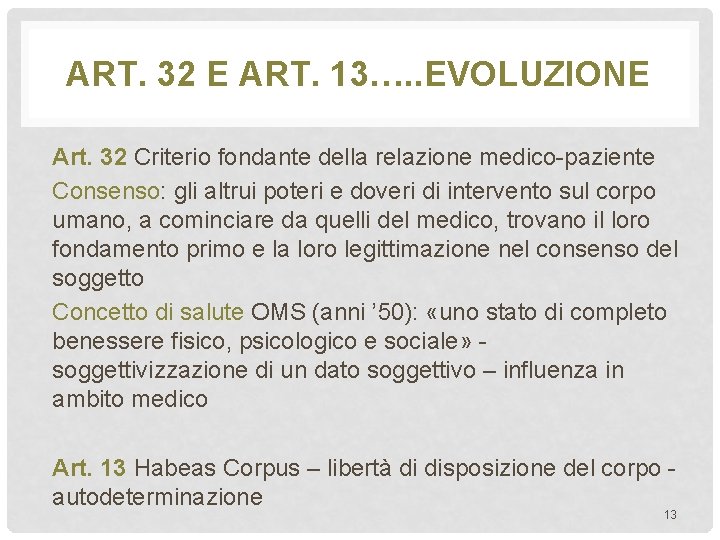 ART. 32 E ART. 13…. . EVOLUZIONE Art. 32 Criterio fondante della relazione medico-paziente