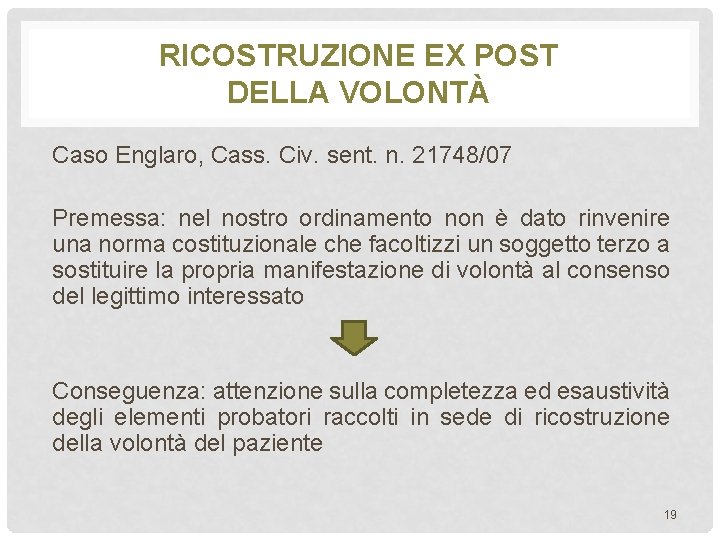 RICOSTRUZIONE EX POST DELLA VOLONTÀ Caso Englaro, Cass. Civ. sent. n. 21748/07 Premessa: nel