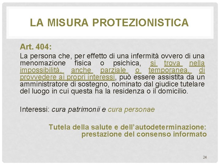 LA MISURA PROTEZIONISTICA Art. 404: La persona che, per effetto di una infermità ovvero