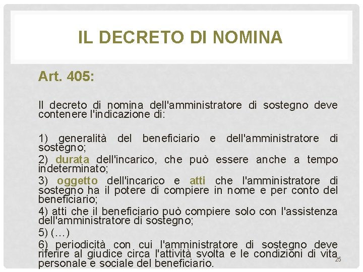 IL DECRETO DI NOMINA Art. 405: Il decreto di nomina dell'amministratore di sostegno deve