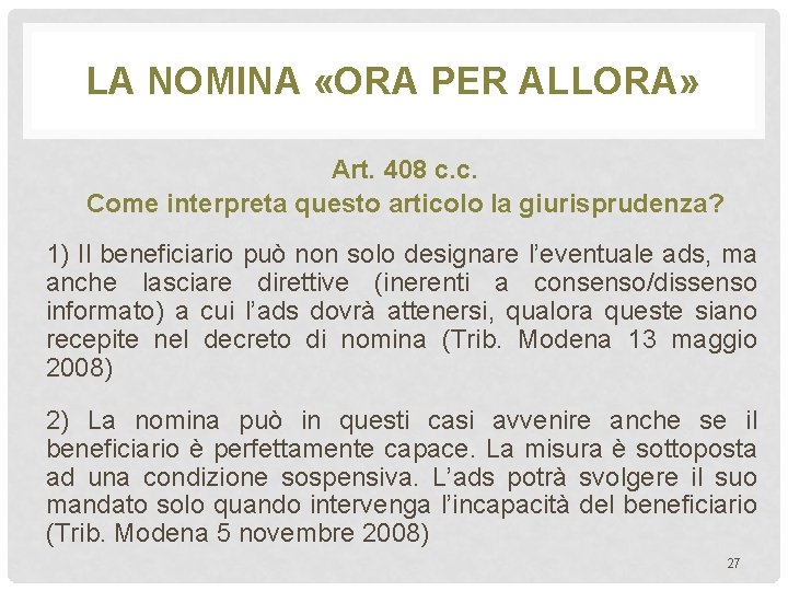 LA NOMINA «ORA PER ALLORA» Art. 408 c. c. Come interpreta questo articolo la